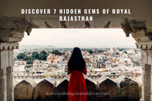 Discover 7 Hidden Gems of Royal Rajasthan