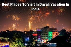 Best Places To Visit In Diwali Vacation In India