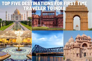 Top Five Destinations For First Time Traveler to India