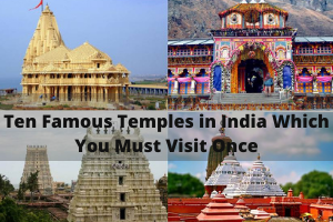 Ten Famous Temples in India Which You Must Visit Once