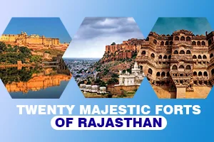 Twenty Majestic Forts Of Rajasthan