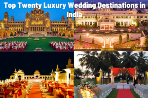 Top Twenty Luxury Wedding Destinations in India