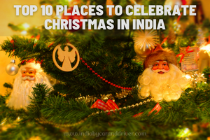 Top 10 Places to Celebrate Christmas in India