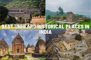 Best Unheard Historical Places in India