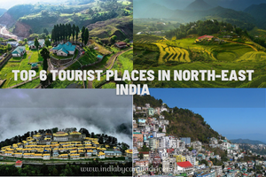 Top 6 Tourist Places in North-East India