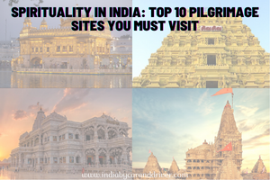 Spirituality in India: Top 10 Pilgrimage Sites You Must Visit