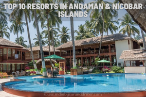Top 10 Resorts in Andaman & Nicobar Islands