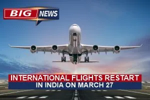 Big News: International Flights Restart in India on March 27