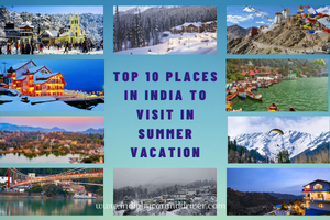 Top 10 Places in India to Visit in Summer Vacation