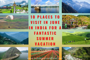 10 Places To Visit In June In India For A Fantastic Summer Vacation