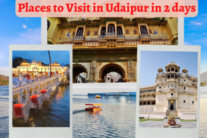 Places to Visit in Udaipur in 2 days