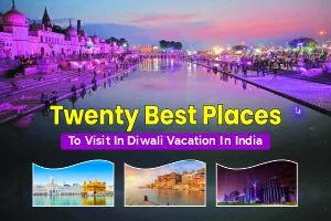 Twenty Best Places to Visit in Diwali Vacation in India