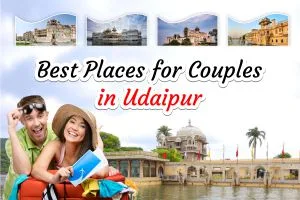 Best Places For Couples In Udaipur