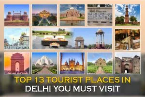 Top 13 Tourist Places In Delhi You Must Visit