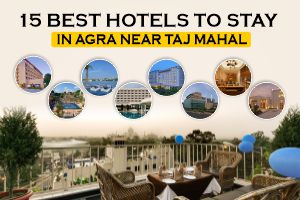 15 Best Hotels To Stay In Agra Near Taj Mahal