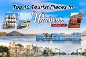 Top 10 Tourist Places In Udaipur You Must Visit