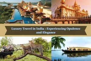 Luxury Travel in India: Experiencing Opulence and Elegance