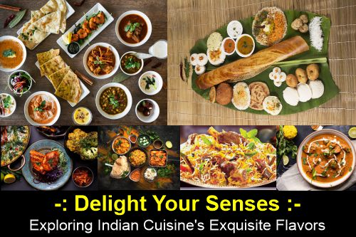 Delight Your Senses: Exploring Indian Cuisine’s Exquisite Flavors