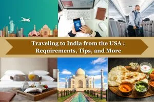 Traveling to India from the USA: Requirements, Tips, and More