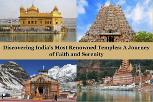 Discovering India’s Most Renowned Temples: A Journey of Faith and Serenity