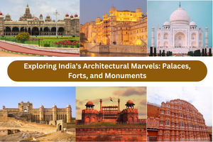 Exploring India’s Architectural Marvels: Palaces, Forts, and Monuments