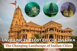 Unveiling the Lost City of Dwarka: The Changing Landscape of Indian Cities