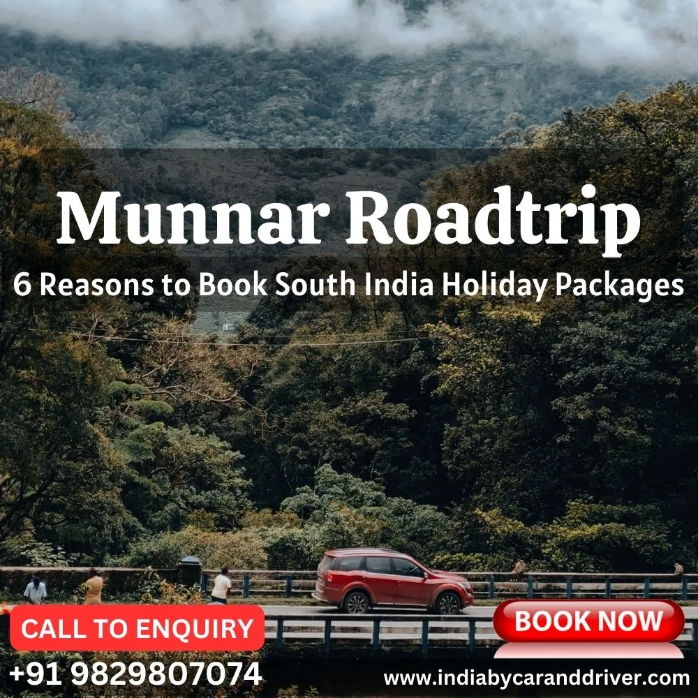 6 Reasons to Go on a Road Trip to Munnar with South India Holiday Packages